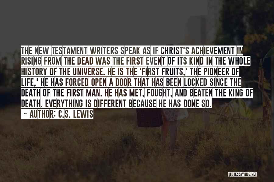 C.S. Lewis Quotes: The New Testament Writers Speak As If Christ's Achievement In Rising From The Dead Was The First Event Of Its