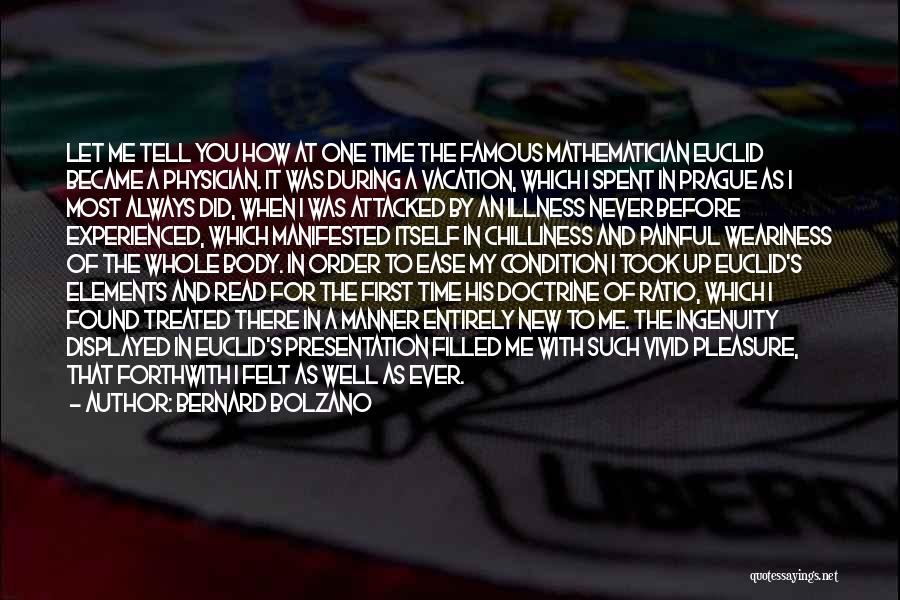 Bernard Bolzano Quotes: Let Me Tell You How At One Time The Famous Mathematician Euclid Became A Physician. It Was During A Vacation,