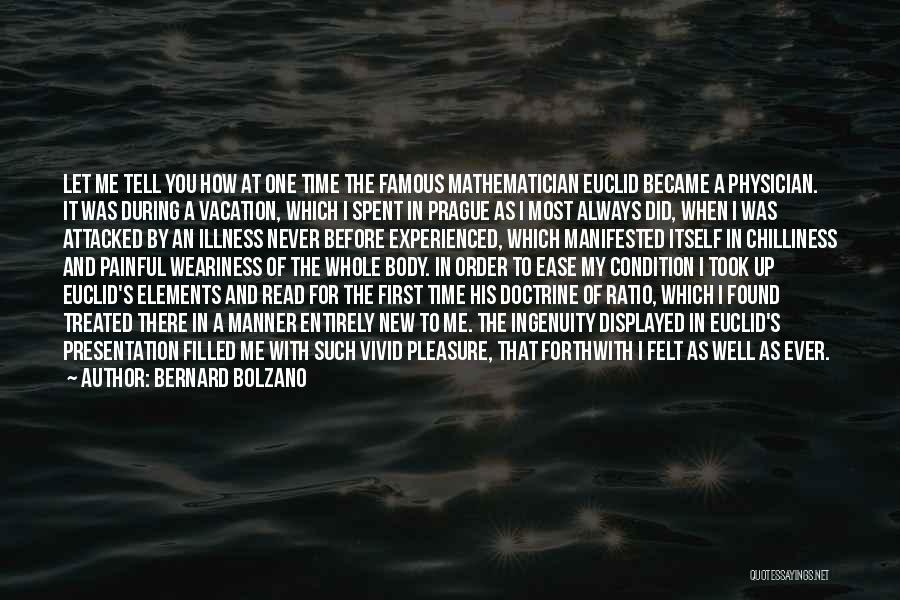 Bernard Bolzano Quotes: Let Me Tell You How At One Time The Famous Mathematician Euclid Became A Physician. It Was During A Vacation,