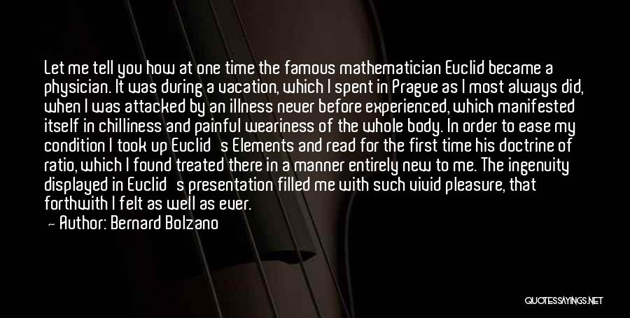 Bernard Bolzano Quotes: Let Me Tell You How At One Time The Famous Mathematician Euclid Became A Physician. It Was During A Vacation,