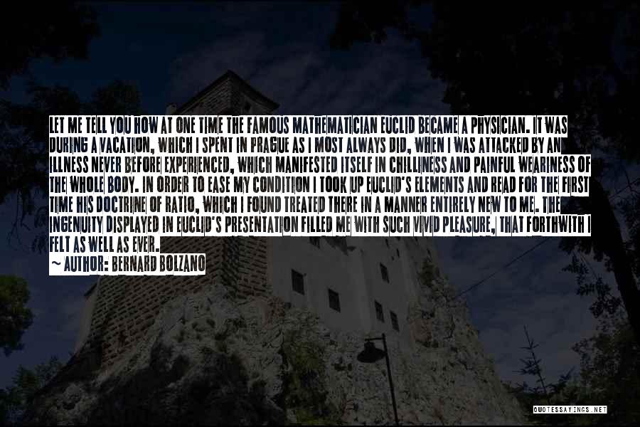 Bernard Bolzano Quotes: Let Me Tell You How At One Time The Famous Mathematician Euclid Became A Physician. It Was During A Vacation,