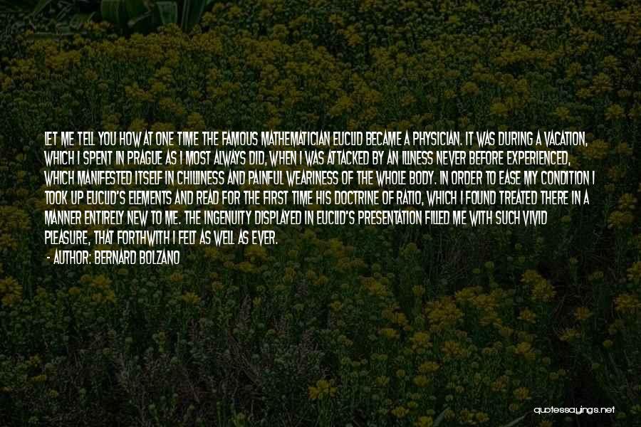 Bernard Bolzano Quotes: Let Me Tell You How At One Time The Famous Mathematician Euclid Became A Physician. It Was During A Vacation,