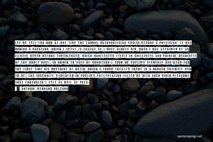 Bernard Bolzano Quotes: Let Me Tell You How At One Time The Famous Mathematician Euclid Became A Physician. It Was During A Vacation,