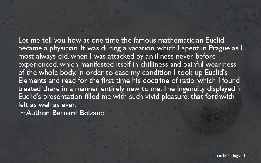 Bernard Bolzano Quotes: Let Me Tell You How At One Time The Famous Mathematician Euclid Became A Physician. It Was During A Vacation,