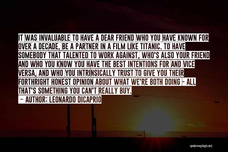 Leonardo DiCaprio Quotes: It Was Invaluable To Have A Dear Friend Who You Have Known For Over A Decade, Be A Partner In