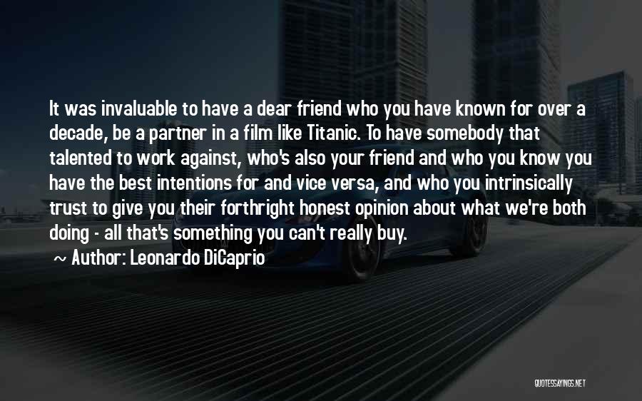 Leonardo DiCaprio Quotes: It Was Invaluable To Have A Dear Friend Who You Have Known For Over A Decade, Be A Partner In