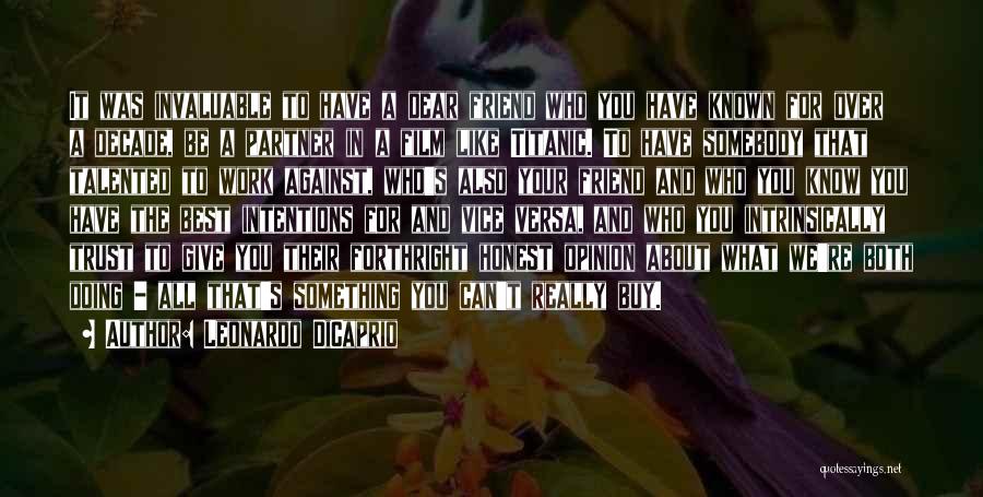 Leonardo DiCaprio Quotes: It Was Invaluable To Have A Dear Friend Who You Have Known For Over A Decade, Be A Partner In
