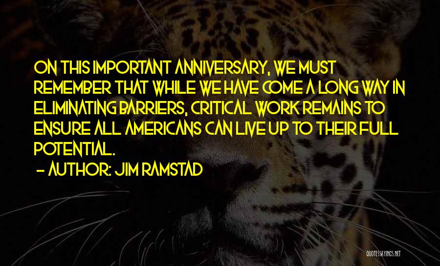 Jim Ramstad Quotes: On This Important Anniversary, We Must Remember That While We Have Come A Long Way In Eliminating Barriers, Critical Work