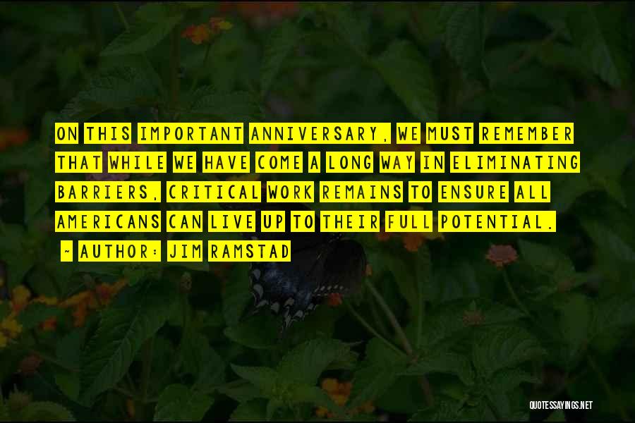 Jim Ramstad Quotes: On This Important Anniversary, We Must Remember That While We Have Come A Long Way In Eliminating Barriers, Critical Work