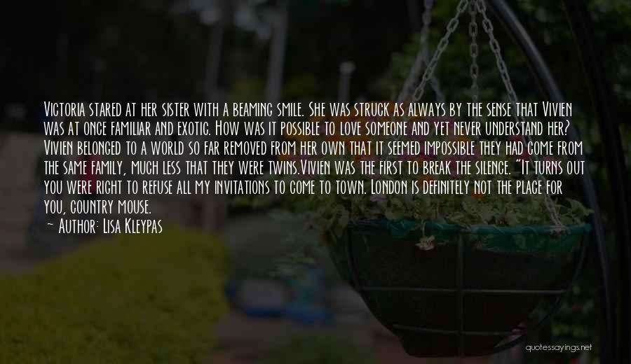Lisa Kleypas Quotes: Victoria Stared At Her Sister With A Beaming Smile. She Was Struck As Always By The Sense That Vivien Was
