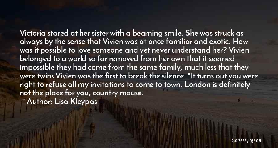 Lisa Kleypas Quotes: Victoria Stared At Her Sister With A Beaming Smile. She Was Struck As Always By The Sense That Vivien Was