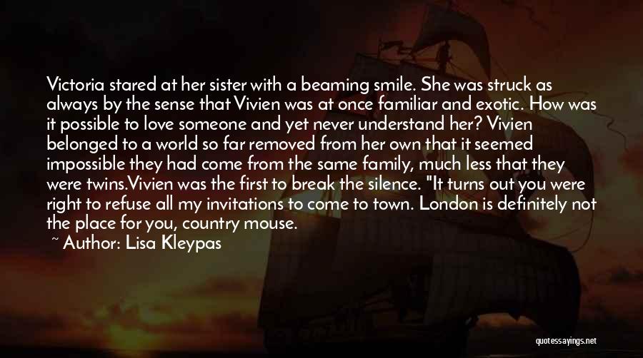 Lisa Kleypas Quotes: Victoria Stared At Her Sister With A Beaming Smile. She Was Struck As Always By The Sense That Vivien Was