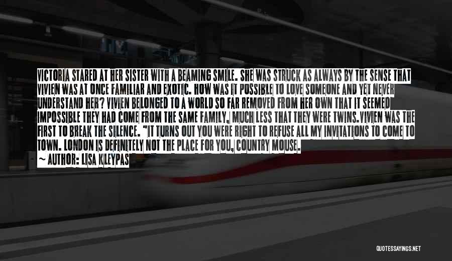 Lisa Kleypas Quotes: Victoria Stared At Her Sister With A Beaming Smile. She Was Struck As Always By The Sense That Vivien Was