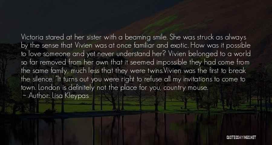 Lisa Kleypas Quotes: Victoria Stared At Her Sister With A Beaming Smile. She Was Struck As Always By The Sense That Vivien Was