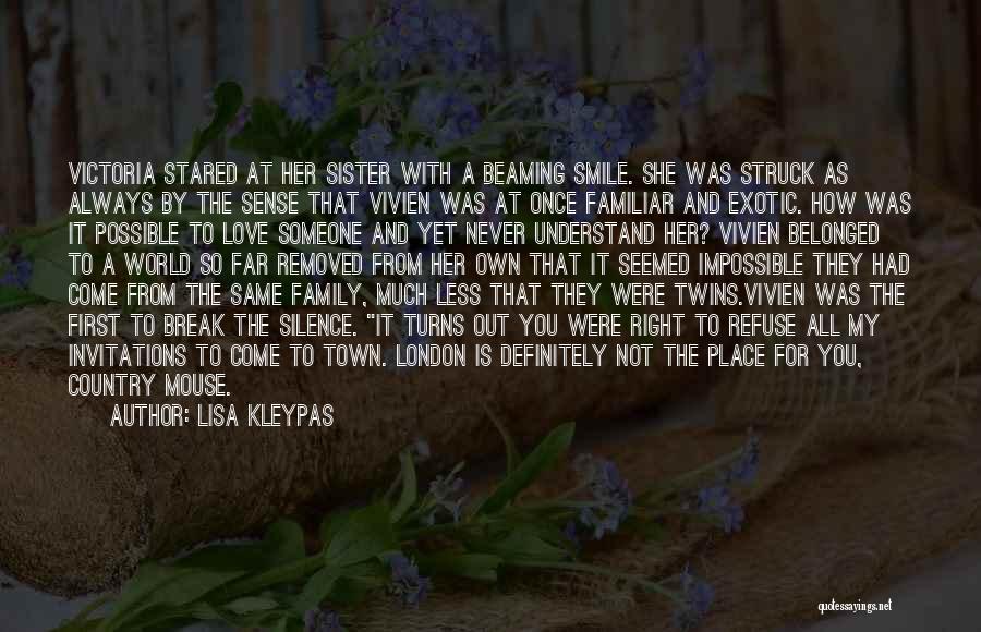 Lisa Kleypas Quotes: Victoria Stared At Her Sister With A Beaming Smile. She Was Struck As Always By The Sense That Vivien Was