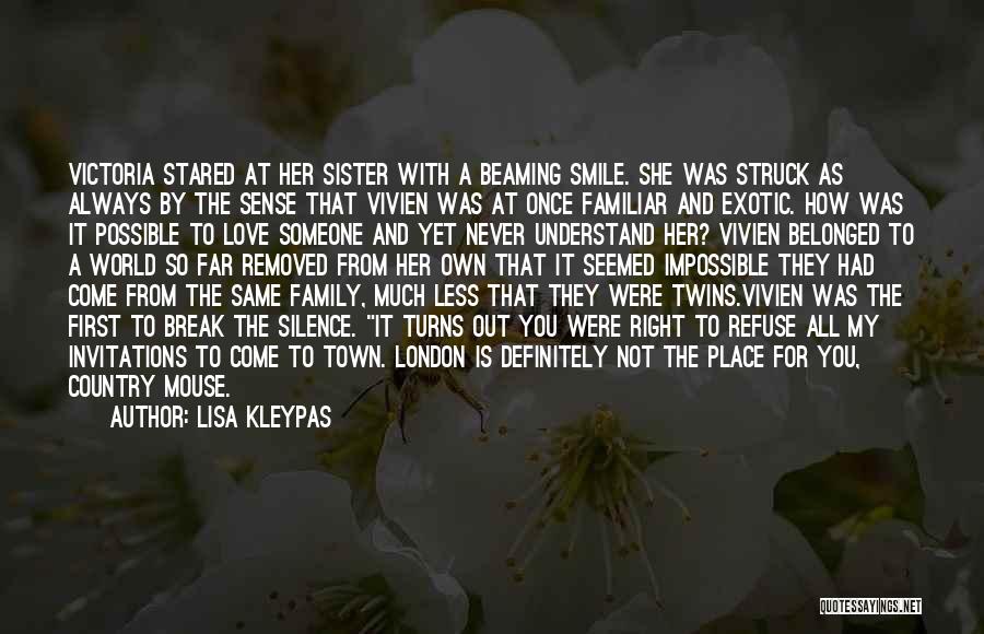 Lisa Kleypas Quotes: Victoria Stared At Her Sister With A Beaming Smile. She Was Struck As Always By The Sense That Vivien Was