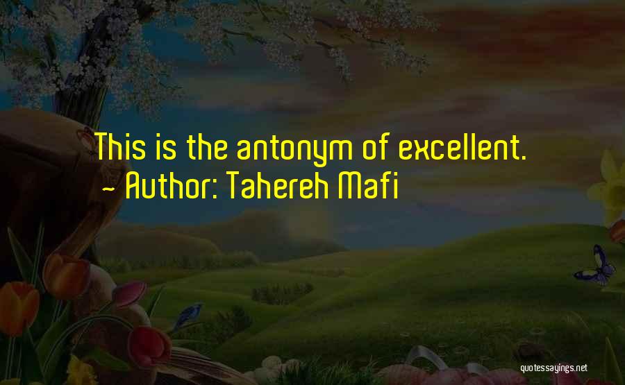 Tahereh Mafi Quotes: This Is The Antonym Of Excellent.