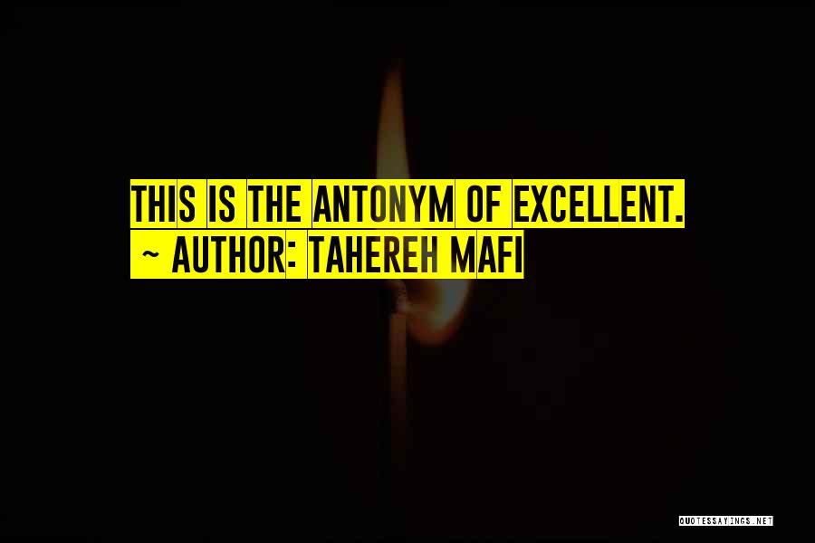 Tahereh Mafi Quotes: This Is The Antonym Of Excellent.