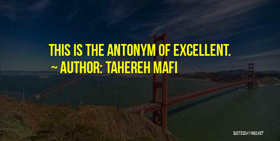 Tahereh Mafi Quotes: This Is The Antonym Of Excellent.