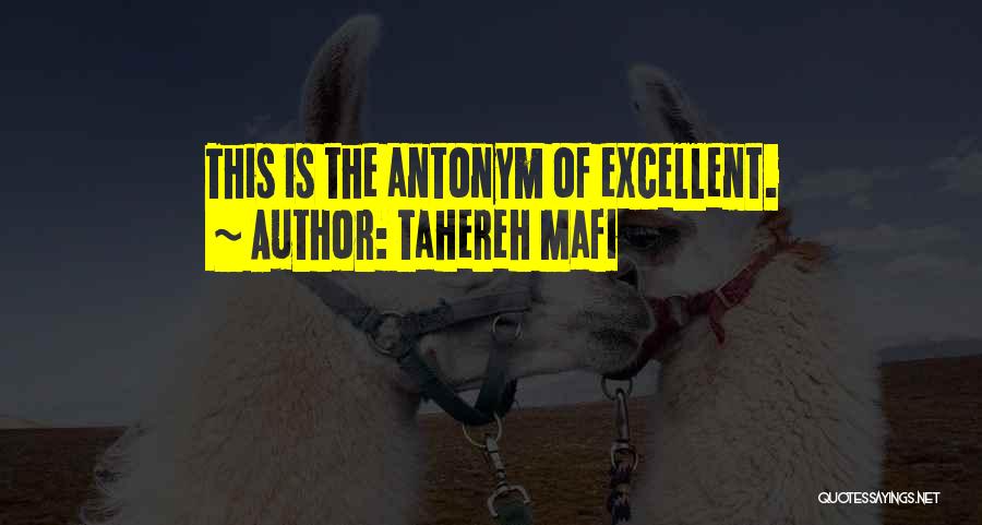 Tahereh Mafi Quotes: This Is The Antonym Of Excellent.