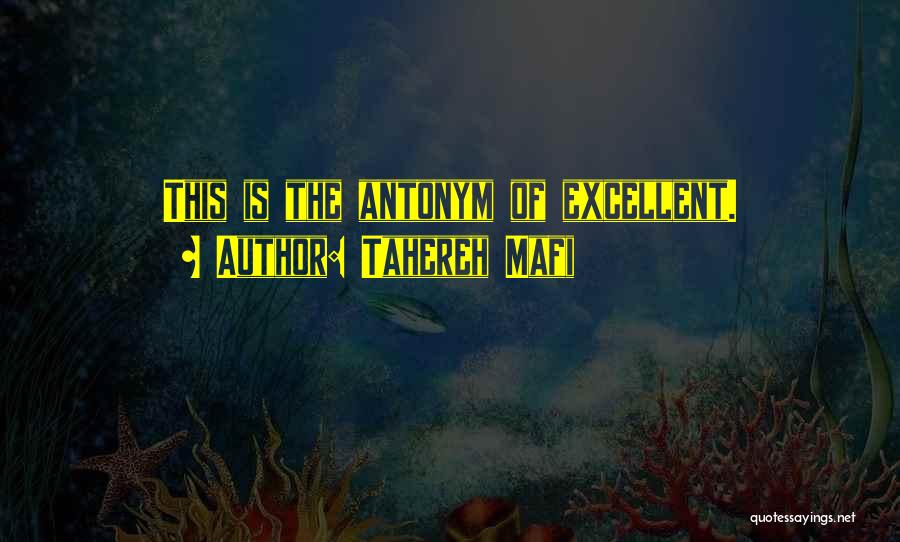 Tahereh Mafi Quotes: This Is The Antonym Of Excellent.
