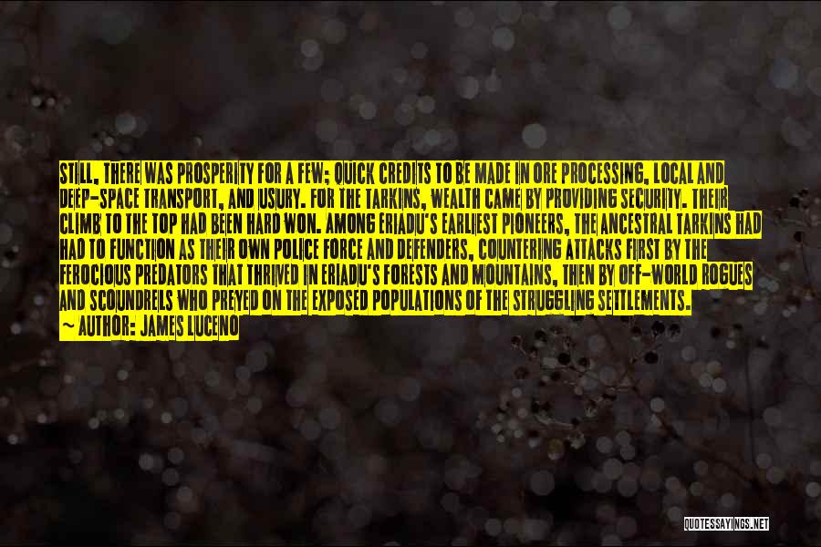 James Luceno Quotes: Still, There Was Prosperity For A Few; Quick Credits To Be Made In Ore Processing, Local And Deep-space Transport, And