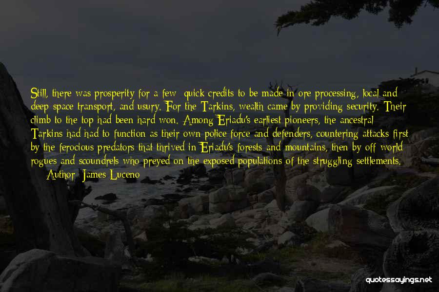 James Luceno Quotes: Still, There Was Prosperity For A Few; Quick Credits To Be Made In Ore Processing, Local And Deep-space Transport, And