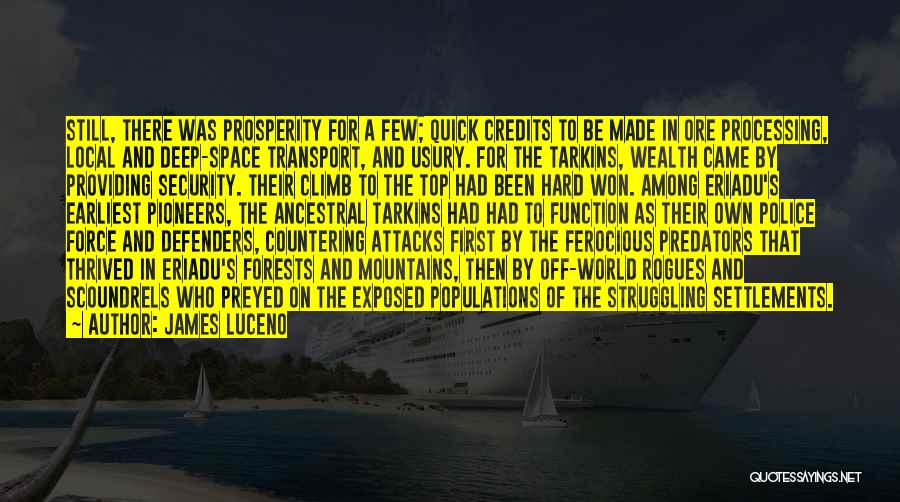 James Luceno Quotes: Still, There Was Prosperity For A Few; Quick Credits To Be Made In Ore Processing, Local And Deep-space Transport, And