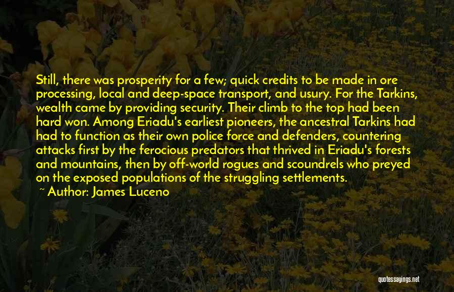 James Luceno Quotes: Still, There Was Prosperity For A Few; Quick Credits To Be Made In Ore Processing, Local And Deep-space Transport, And