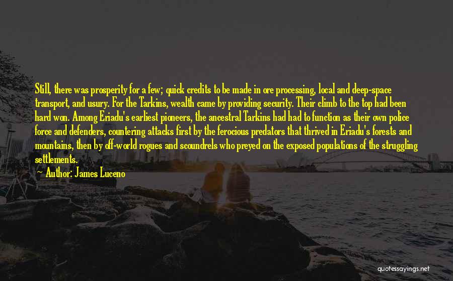 James Luceno Quotes: Still, There Was Prosperity For A Few; Quick Credits To Be Made In Ore Processing, Local And Deep-space Transport, And