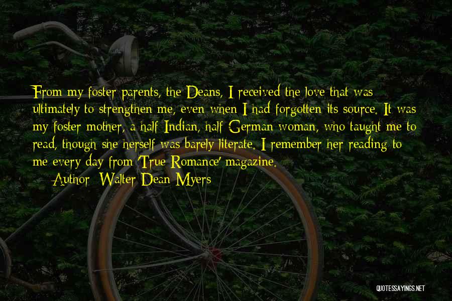 Walter Dean Myers Quotes: From My Foster Parents, The Deans, I Received The Love That Was Ultimately To Strengthen Me, Even When I Had