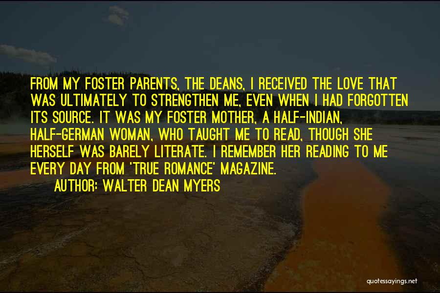 Walter Dean Myers Quotes: From My Foster Parents, The Deans, I Received The Love That Was Ultimately To Strengthen Me, Even When I Had