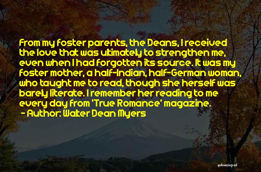 Walter Dean Myers Quotes: From My Foster Parents, The Deans, I Received The Love That Was Ultimately To Strengthen Me, Even When I Had