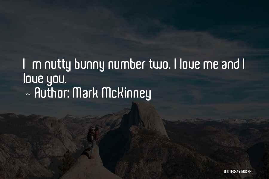 Mark McKinney Quotes: I'm Nutty Bunny Number Two. I Love Me And I Love You.