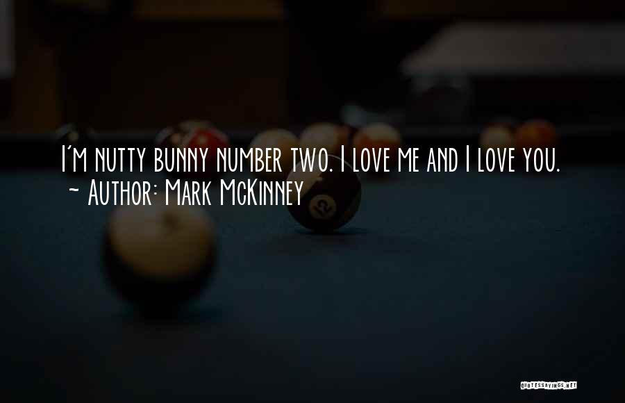 Mark McKinney Quotes: I'm Nutty Bunny Number Two. I Love Me And I Love You.