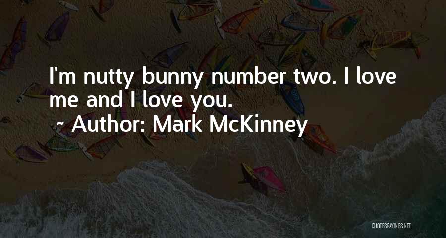 Mark McKinney Quotes: I'm Nutty Bunny Number Two. I Love Me And I Love You.