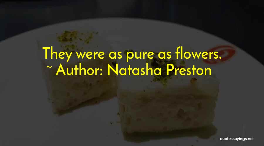 Natasha Preston Quotes: They Were As Pure As Flowers.