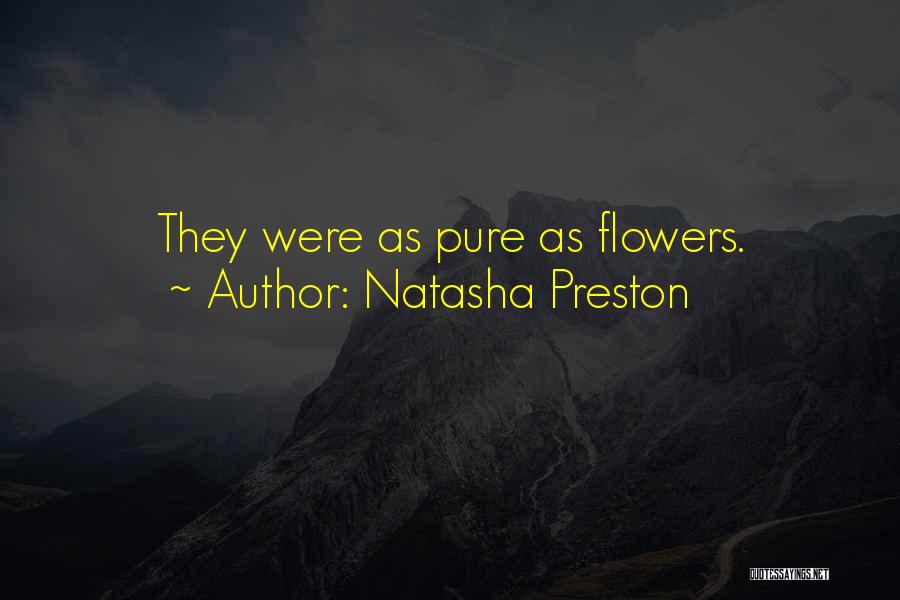 Natasha Preston Quotes: They Were As Pure As Flowers.