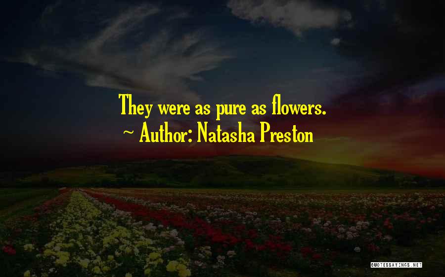 Natasha Preston Quotes: They Were As Pure As Flowers.