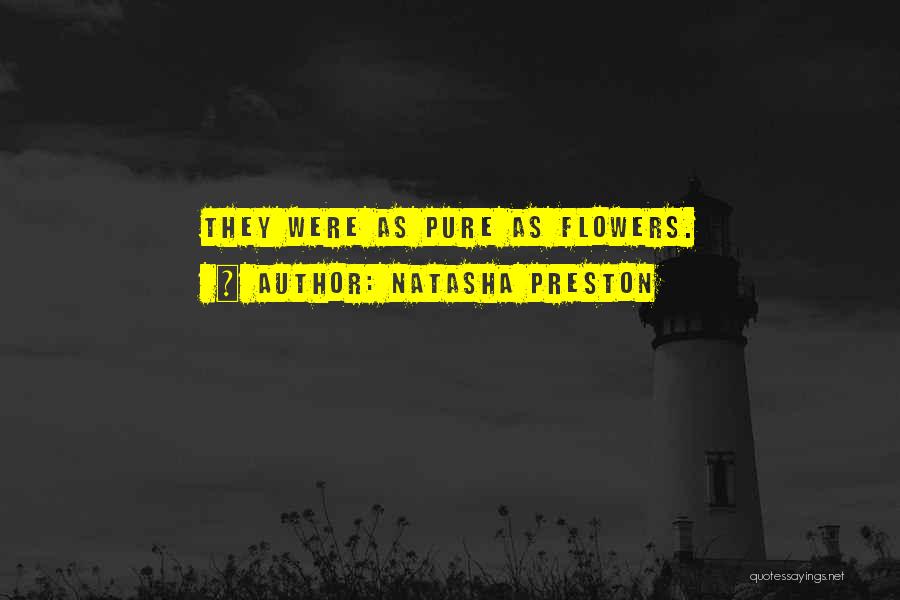 Natasha Preston Quotes: They Were As Pure As Flowers.