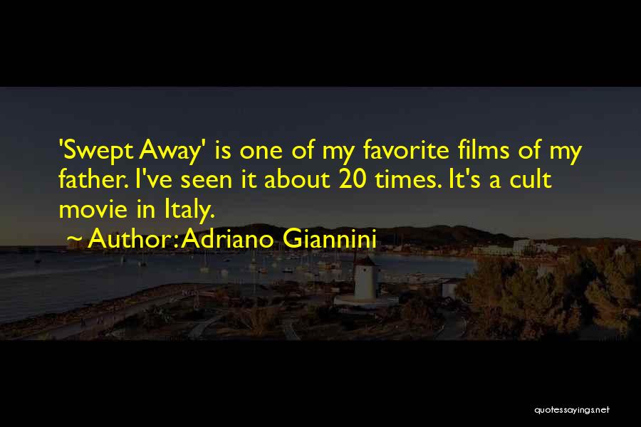 Adriano Giannini Quotes: 'swept Away' Is One Of My Favorite Films Of My Father. I've Seen It About 20 Times. It's A Cult