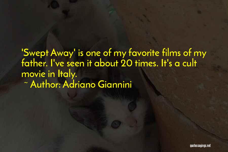 Adriano Giannini Quotes: 'swept Away' Is One Of My Favorite Films Of My Father. I've Seen It About 20 Times. It's A Cult