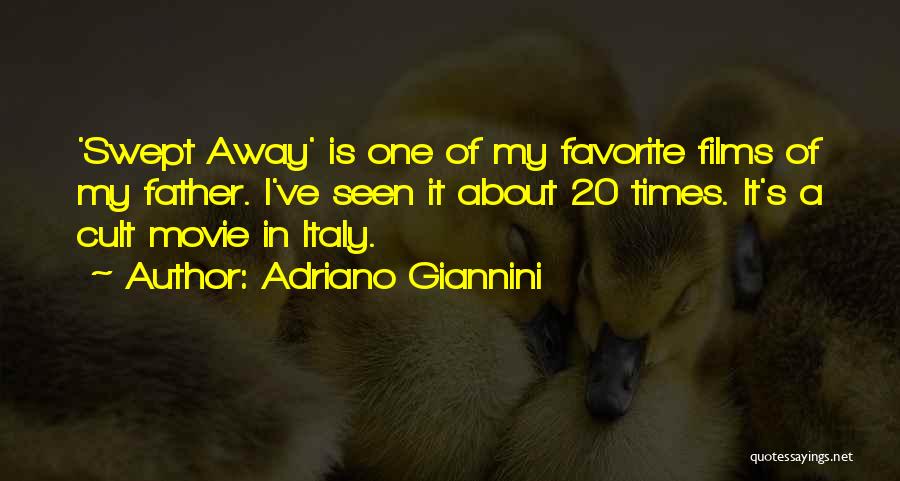Adriano Giannini Quotes: 'swept Away' Is One Of My Favorite Films Of My Father. I've Seen It About 20 Times. It's A Cult