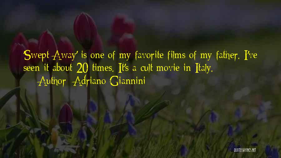 Adriano Giannini Quotes: 'swept Away' Is One Of My Favorite Films Of My Father. I've Seen It About 20 Times. It's A Cult