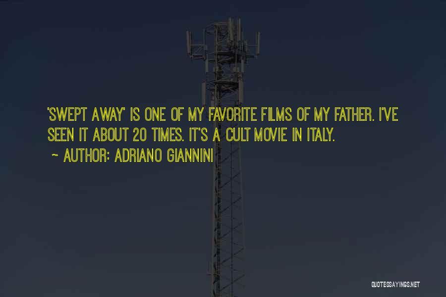 Adriano Giannini Quotes: 'swept Away' Is One Of My Favorite Films Of My Father. I've Seen It About 20 Times. It's A Cult
