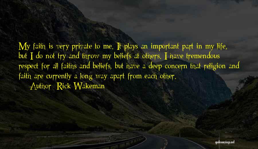 Rick Wakeman Quotes: My Faith Is Very Private To Me. It Plays An Important Part In My Life, But I Do Not Try