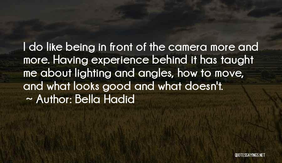 Bella Hadid Quotes: I Do Like Being In Front Of The Camera More And More. Having Experience Behind It Has Taught Me About