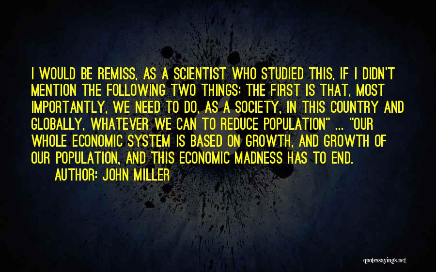 John Miller Quotes: I Would Be Remiss, As A Scientist Who Studied This, If I Didn't Mention The Following Two Things: The First