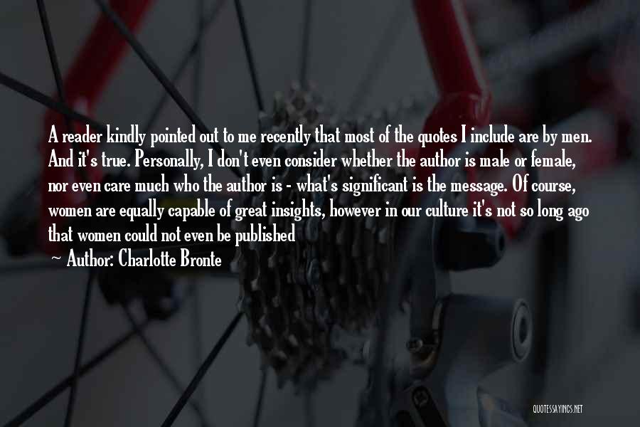 Charlotte Bronte Quotes: A Reader Kindly Pointed Out To Me Recently That Most Of The Quotes I Include Are By Men. And It's