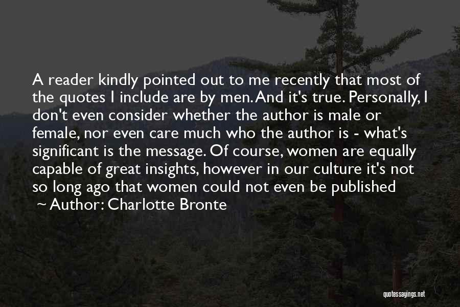 Charlotte Bronte Quotes: A Reader Kindly Pointed Out To Me Recently That Most Of The Quotes I Include Are By Men. And It's